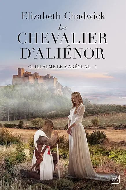 Guillaume le Maréchal, T1 : Le Chevalier d'Aliénor - Cover
