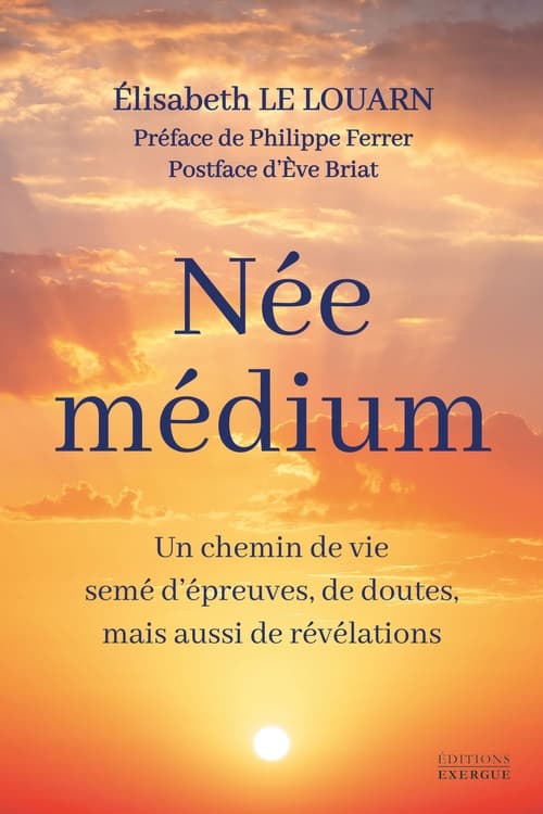 Née médium - Un chemin de vie semé d'épreuves, de doutes, mais aussi de révélations - Cover