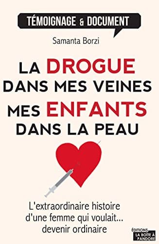 La drogue dans mes veines, mes enfants dans la peau - Cover