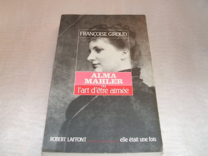 Alma Mahler ou l'Art d'être aimée - Cover