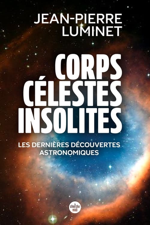 Corps célestes insolites. Les dernières découvertes astronomiques - Cover