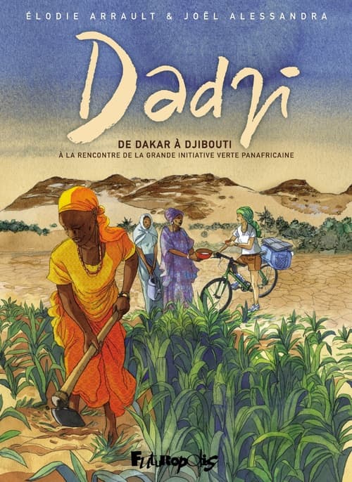 Dadji. De Dakar à Djibouti, à la rencontre de la grande initiative verte panafricaine - Cover