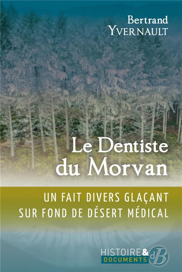 Le dentiste du Morvan Un fait divers glaçant sur fond de désert médical - Cover