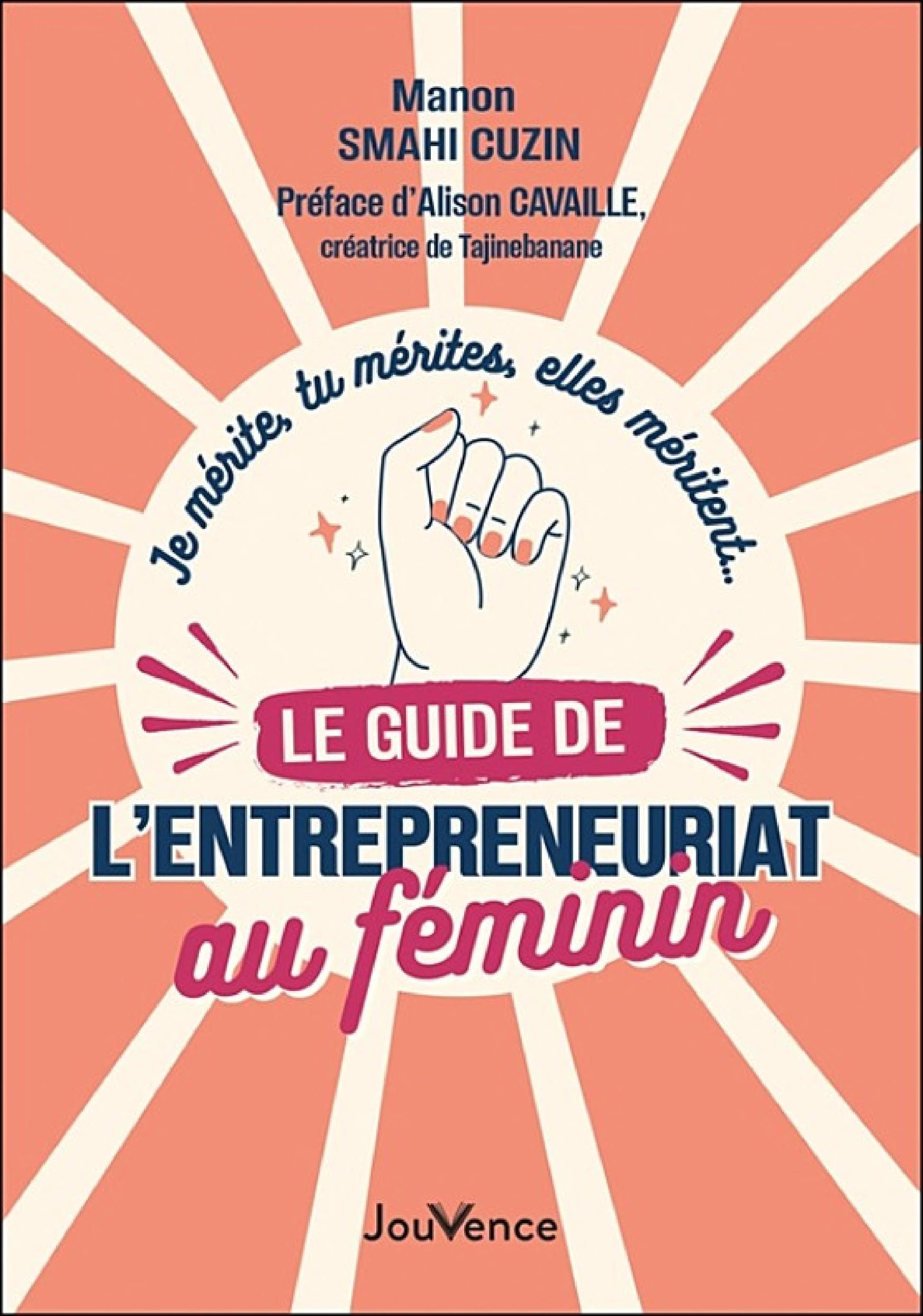 Je mérite, tu mérites, elles méritent... le guide de l'entreprenariat au féminin - Cover
