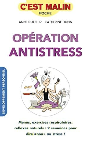 Opération antistress, c'est malin: Menus, exercices respiratoires, réflexes naturels : 2 semaines pour dire "non" - Cover