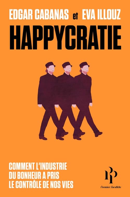 Happycratie - Comment l'industrie du bonheur a pris le contrôle de nos vies - Cover