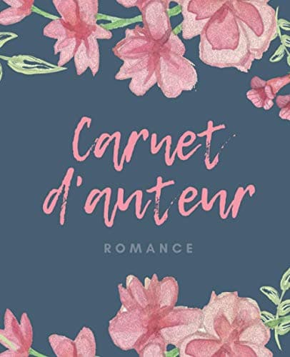 Carnet d'auteur : romance: Un outil pratique au service des romancier.es (Carnet d'auteur, préparez facilement l'écriture de votre roman) (French Edition) - Cover
