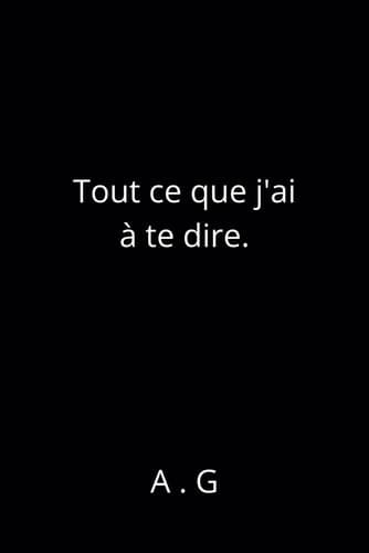 Tout ce que j'ai à te dire. - Cover