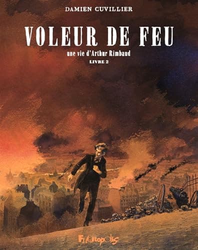 Voleur de feu. Une vie d'Arthur Rimbaud Tome 2 - Cover