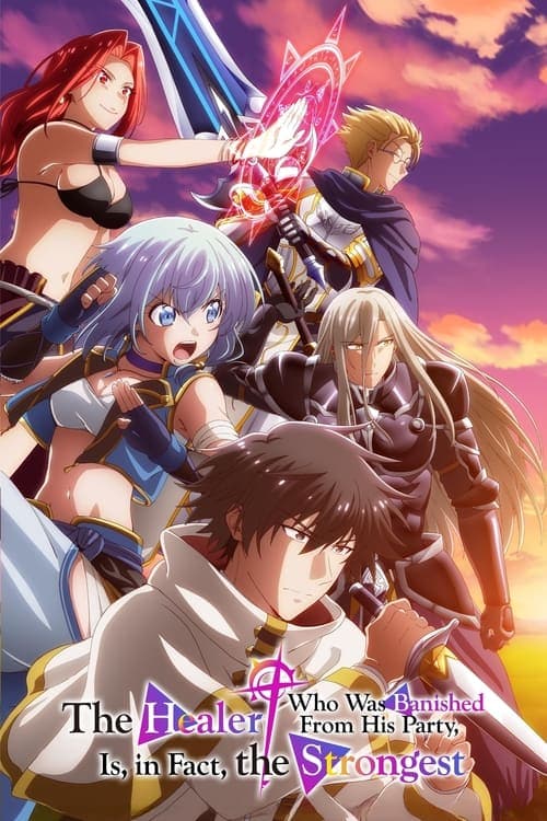 The Healer Who Was Banished from His Party, Is, in Fact, the Strongest - Cover