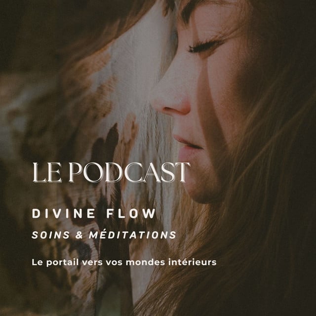 DIVINE FLOW - Soins et Méditations 🌹 Le portail vers vos mondes intérieurs  - Cover