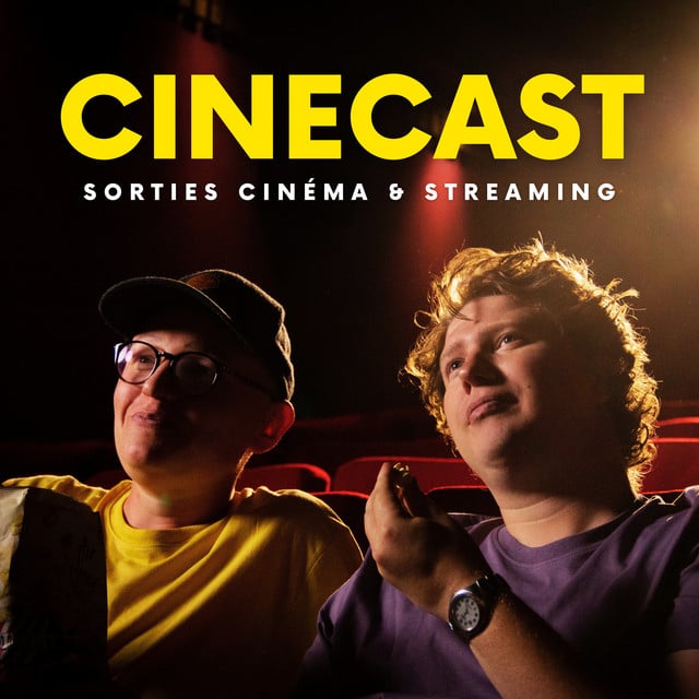 CINECAST - Sorties cinéma & streaming - Cover