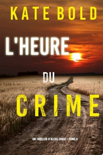 L'Heure du Crime (Un Thriller d'Alexa Chase – Tome 3) - Cover