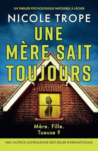 Une Mère Sait Toujours Un Thriller Psychologique Impossible à Lâcher - Cover