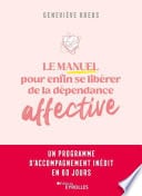 Le manuel pour enfin se libérer de la dépendance affective - Cover
