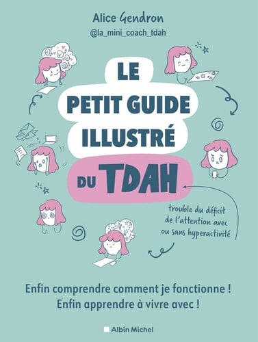 Le Petit Guide illustré du TDAH - Enfin comprendre comment je fonctionne ! Enfin apprendre à vivre avec ! - Cover