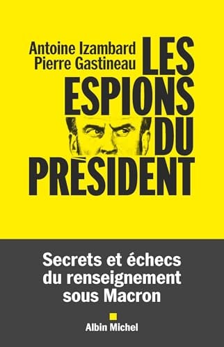 Les Espions du président: Secrets et échecs du renseignement sous Macron - Cover
