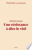 Procès Mazan : Une résistance à dire le viol - Cover