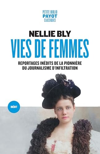 Vies de femmes: Reportages inédits de la pionnière du journalisme d'infiltration - Cover