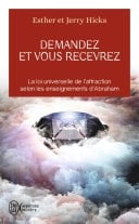 Demandez et vous recevrez Les lois de l'attraction et de la manifestation selon l'enseignement d'Abraham - Cover