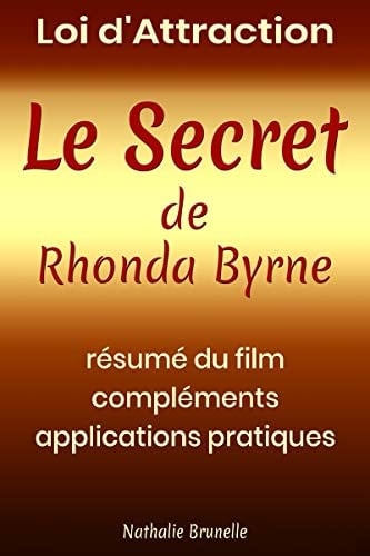 Loi d’attraction – Le Secret de Rhonda Byrne Résumé du film, compléments, applications pratiques - Cover