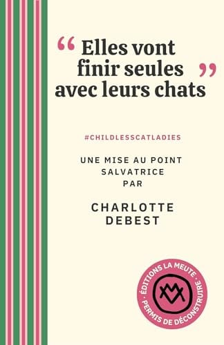 "Elles vont finir seules avec leurs chats": #CHILDLESSCATLADIES. Une mise au point salvatrice - Cover
