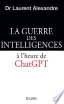 La guerre des intelligences à l'heure de ChatGPT - Cover