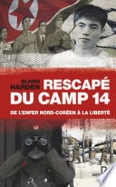 Rescapé du camp 14 : de l'enfer nord coréen à la liberté - Cover