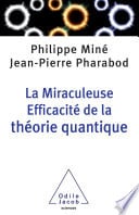 La Miraculeuse efficacité de la théorie quantique - Cover