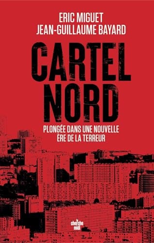 Cartel Nord. Plongée dans la nouvelle ère du narcotrafic marseillais - Cover