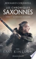 Les Chroniques saxonnes, T1 : Le Dernier Royaume - Cover