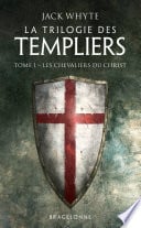 La Trilogie des Templiers, T1 : Les Chevaliers du Christ - Cover