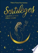 Sortilèges pour révéler son féminin puissant - Cover