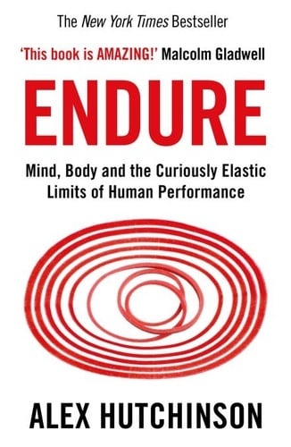 Endure: Mind, Body and the Curiously Elastic Limits of Human Performance - Cover
