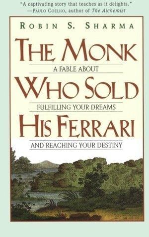 The Monk Who Sold His Ferrari: A Fable About Fulfilling Your Dreams and Reaching Your Destiny - Cover