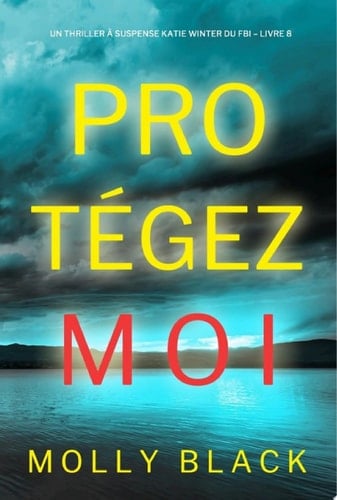Protégez-moi (Un Thriller à Suspense Katie Winter du FBI – Livre 8) - Cover