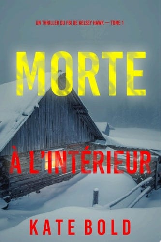 Morte à l’intérieur (Un thriller du FBI de Kelsey Hawk — Tome 1) - Cover