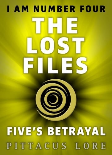 I Am Number Four: The Lost Files: Five's Betrayal - Cover