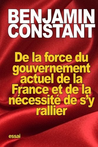 De La Force Du Gouvernement Actuel De La France Et De La Ncessit De S'y Rallier - Cover