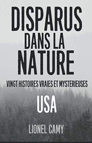 DISPARUS DANS la NATURE : Vingt Histoires Vraies et Mystérieuses (USA) - Cover