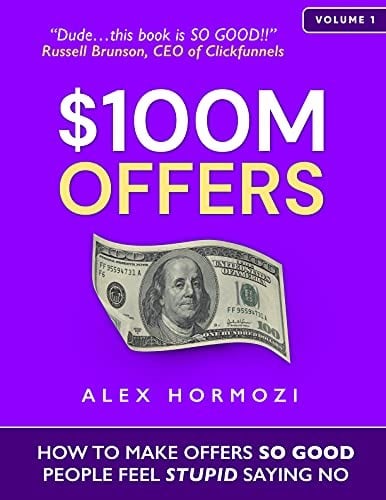 $100M Offers: How to Make Offers So Good People Feel Stupid Saying No - Cover