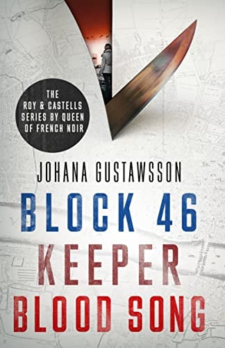 The Roy & Castells series by Queen of French Noir Johana Gustawsson (Books 1-3 in the addictive, breathtaking, award-winning series: Block 46, Keeper and Blood Song) - Cover