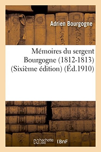 Memoires Du Sergent Bourgogne (1812-1813) (Sixieme Edition) - Cover