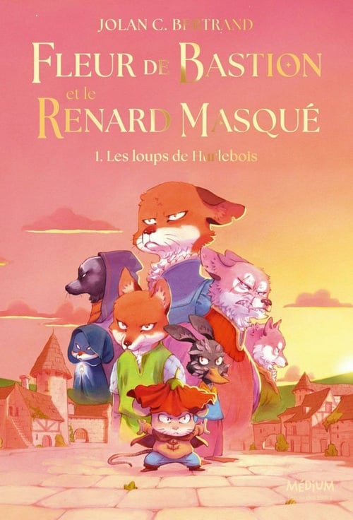 Fleur de Bastion et le Renard Masqué – Tome 1 - Les loups de Hurlebois - Cover