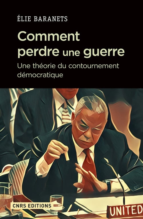 Comment perdre une guerre. Une théorie du contournement démocratique - Cover