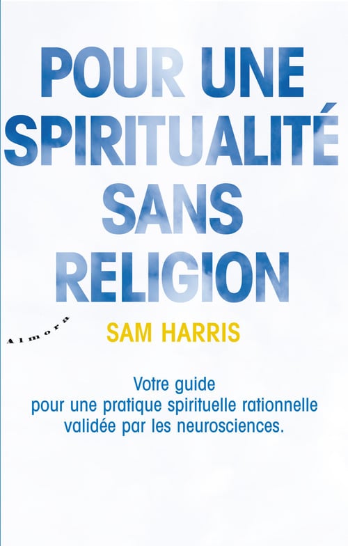 Pour une spiritualité sans religion - Votre guide pour une pratique spirituelle rationnelle validée - Cover