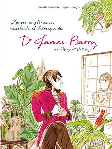 La vie mystérieuse, improbable, stupéfiante, insolente et héroïque du Docteur James Barry (French Edition) - Cover