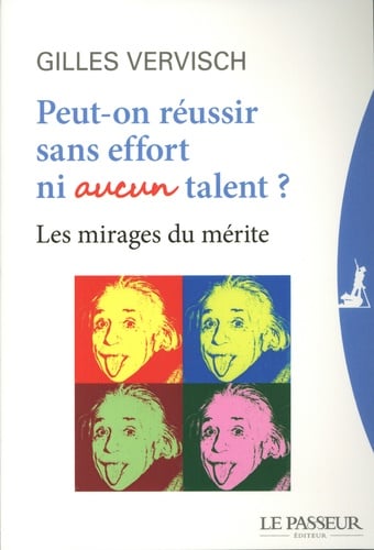 Peut-on réussir sans effort ni aucun talent ? - Cover