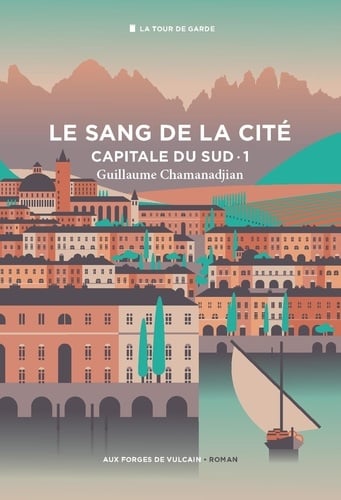 Cycle de la Tour de garde. Capitale du Sud T1 : Le Sang de la cité. - Cover