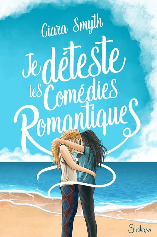 Je déteste les comédies romantiques - Roman ado - Amour - Saphisme - Cover